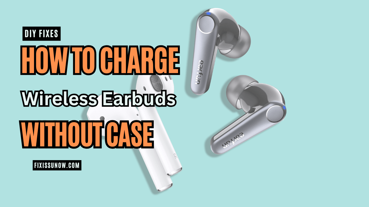 how to charge wireless earbuds without case
